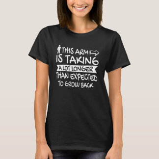 T-shirt This Arm Taking Longer To Grow Back Amputee 1