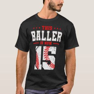 T-shirt This Baller Is Now 15 Birthday Baseball Theme Bday