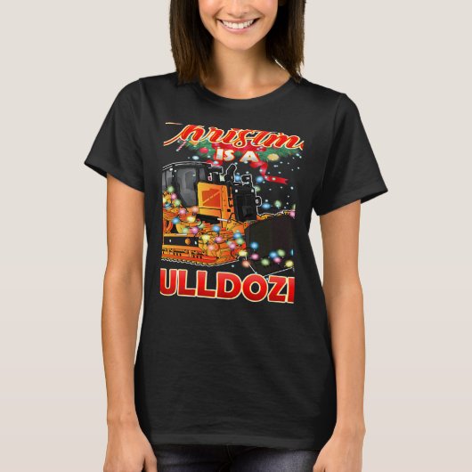 T-shirt This Christmas All I Want is a Bulldozer Xmas (Devant)