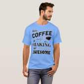 T-shirt This coffee is making me awesome family (Devant entier)