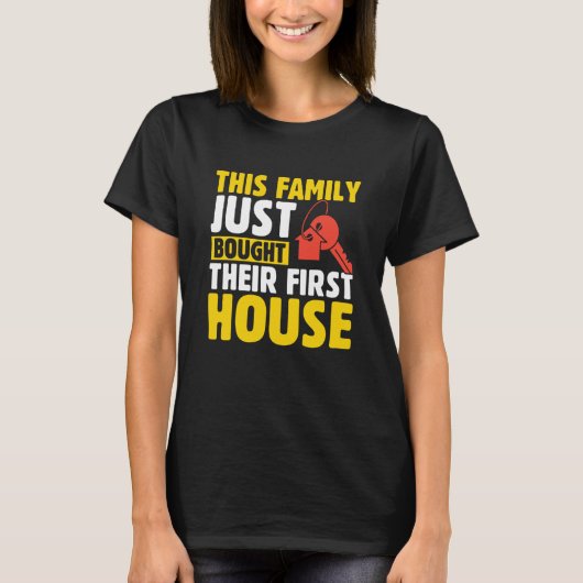 T-shirt This Family Just Bought Their First House New Home (Devant)