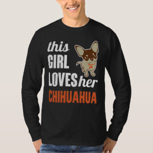 T-shirt This Girl Loves Her Chihuahua     