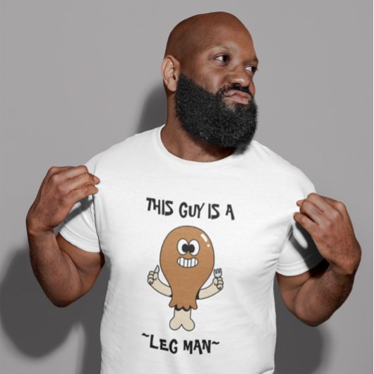 T-shirt “This Guy is a Leg Man" Thanksgiving Humor