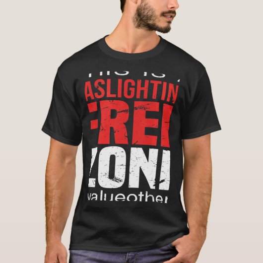 T-shirt This Is A Gaslighting Free Zone Value Others  Supp (Devant)