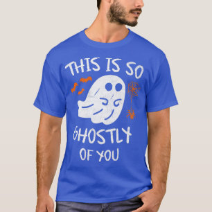 T-shirt This Is Ghostly Of You Funny Halloween Ghost Graph