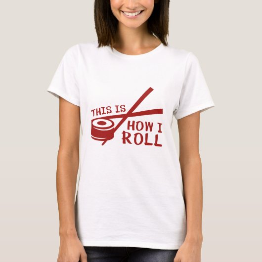 T-shirt This Is How I Roll (Devant)