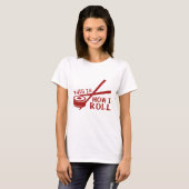 T-shirt This Is How I Roll (Devant entier)