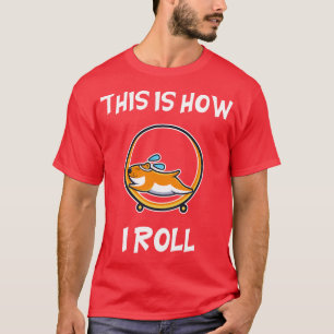 T-shirt This Is How I Roll