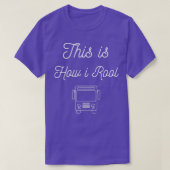 T-shirt This Is How I Roll (Design devant)