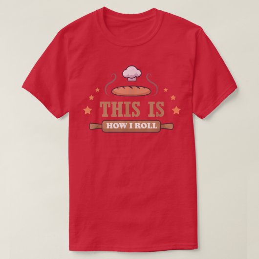 T-shirt This Is How I Roll Baking (Design devant)