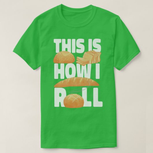 T-shirt This Is How I Roll Baking Design For Bakers (Design devant)