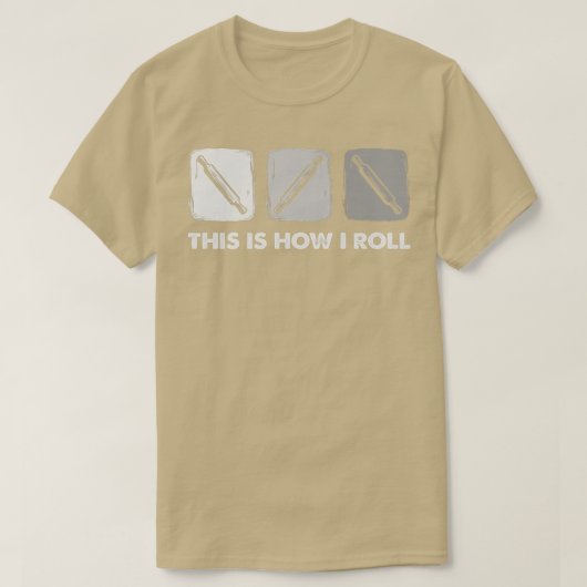 T-shirt This Is How I Roll, Bread Baking (Design devant)