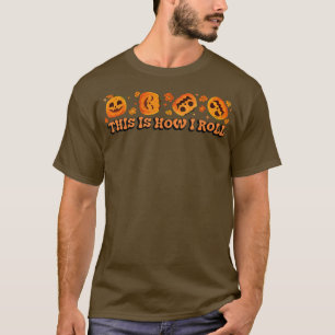 T-shirt This is How I Roll Pumpkin Funny Halloween Fall Sp