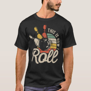 T-shirt This Is How I Roll Retro Bowling Bowler Funny Veni