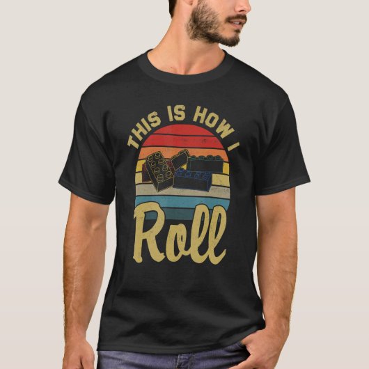 T-shirt This Is How I Roll Retro Brick Builder Block (Devant)