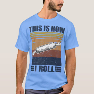 T-shirt This is How I Roll Retro Rolling Pin Pasta Making