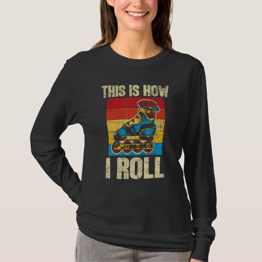 T-shirt This Is How I Roll  Rollerblades Skater Inline Ska (Devant)