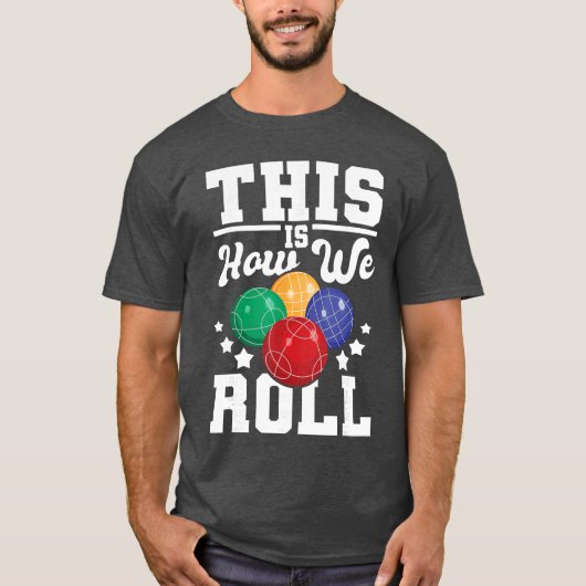 T-shirt This Is How We Roll Bocce Ball Player Bowling Game (Devant)
