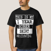 T-shirt this is my 1 year Sober shirt and counting... (Devant)