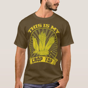 T-shirt This Is My Crop Top Funny Farmer Farming Corn Love