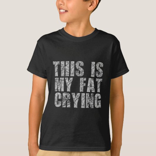 T-shirt This Is My Fat Crying - Funny Sarcastic Motivation (Devant)