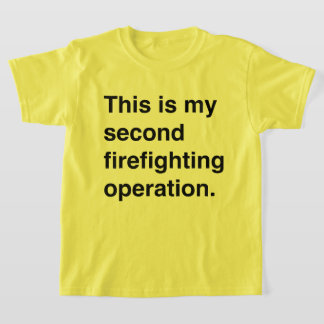 T-shirt This is my firefighting operation.