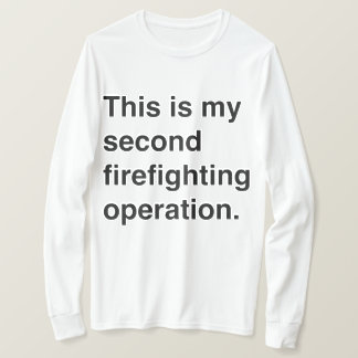 T-shirt This is my firefighting operation.
