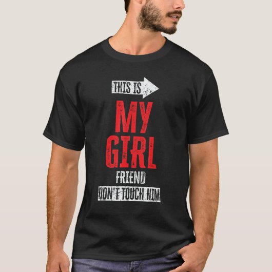 T-shirt This Is My Girlfriend Don't Touch Him 1 (Devant)