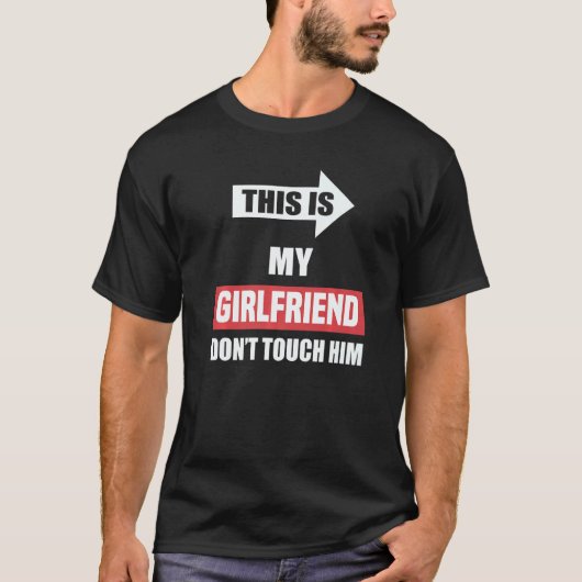 T-shirt This Is My Girlfriend Don't Touch Him Couple (Devant)
