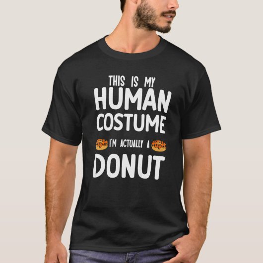 T-shirt This is my human costume I'm actually a donut (Devant)