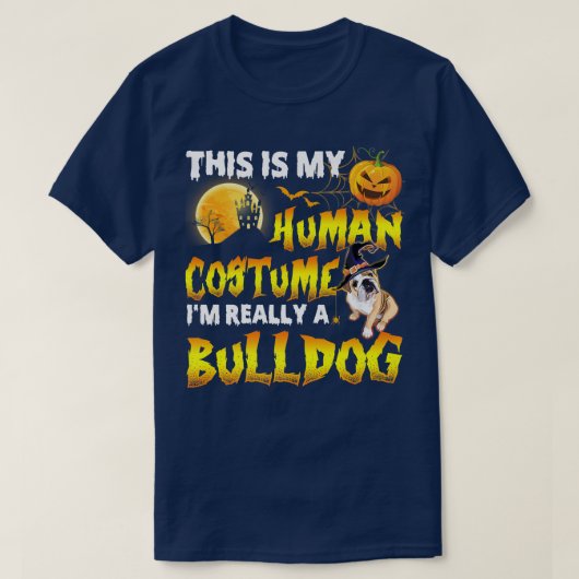 T-shirt This Is My Human Costume I'm Really A Bulldog Hall (Design devant)