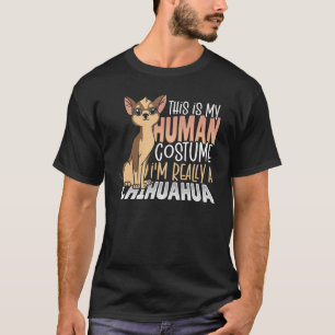 T-shirt This is My Human Costume I'm Really a Chihuahua