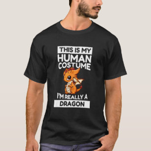 T-shirt This Is My Human Costume I'm Really A Dragon