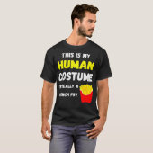 T-shirt This Is My Human Costume I'm Really A French Fry D (Devant entier)