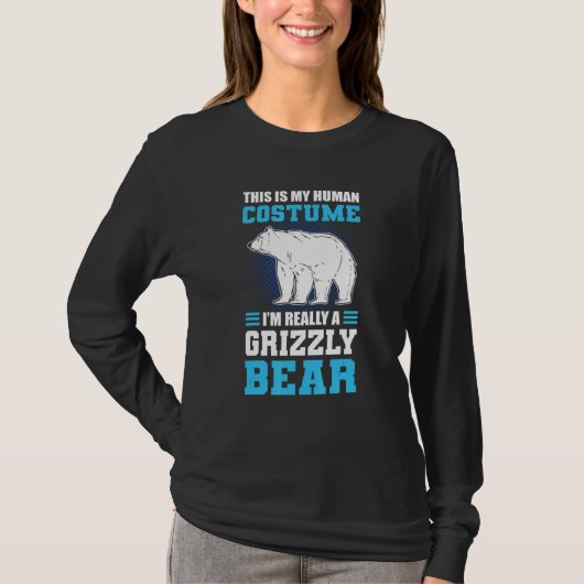 T-shirt This Is My Human Costume I'm Really A Grizzly Bear (Devant)