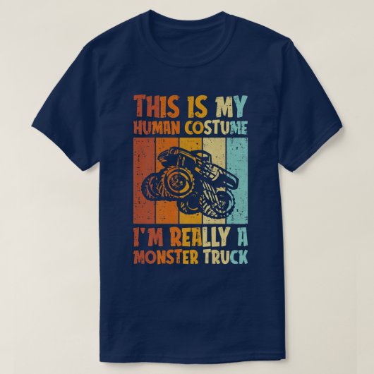 T-shirt This Is My Human Costume Im Really A Monster Truck (Design devant)