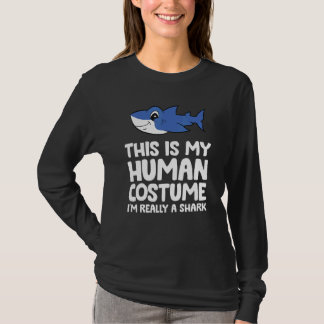 T-shirt This Is My Human Costume I'm Really A Shark