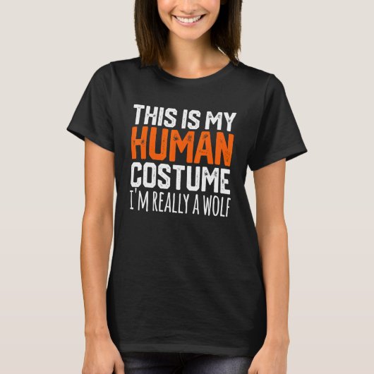 T-shirt THIS IS MY HUMAN COSTUME I'M REALLY A WOLF Hallowe (Devant)