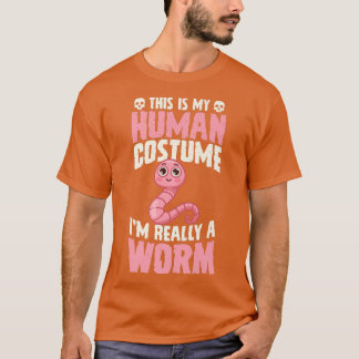 T-shirt This Is My Human Costume I'm Really A Worm Hallowe