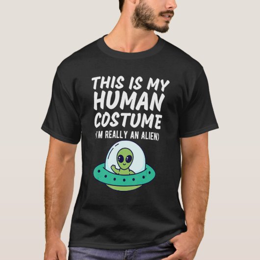 T-shirt This Is My Human Costume I'm Really An Alien  Desi (Devant)