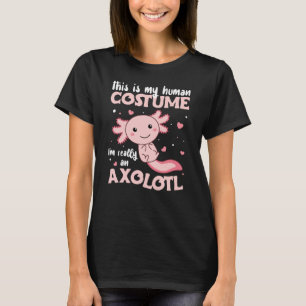 T-shirt this is my human costutz in really an axolotl