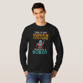T-shirt This is my Humans Costume im really a Robot  Robot (Devant entier)