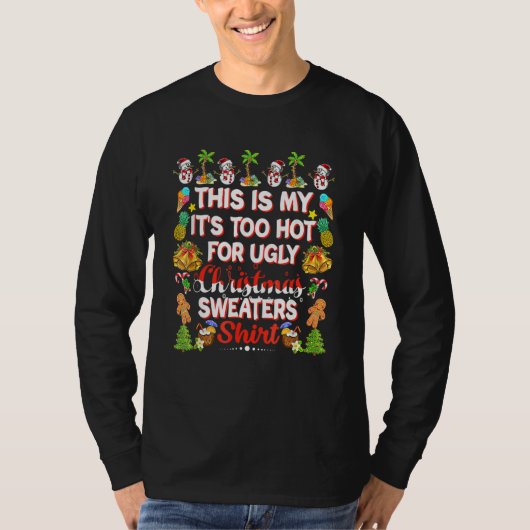 T-shirt This Is My It's Too Hot For Ugly Christmas Sweater (Devant)