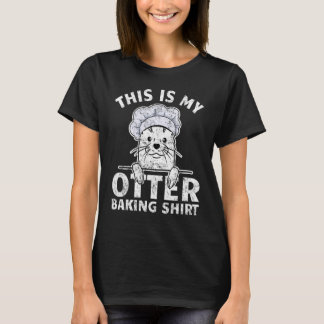 T-shirt This Is My Otter Baking Outfit  Otter Sea Animal