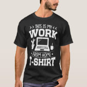 T-shirt This Is My Work From Home    Remote Worker (Devant)