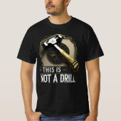 T-shirt This Is Not a Drill – Funny Hammer Graphic Pun (Devant)
