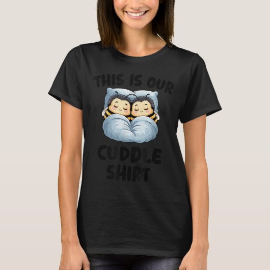T-shirt This Is Our Cuddle Shirt Cute Snuggly Bee Couple (Devant)