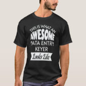 T-shirt This Is What An Awesome Data Entry Keyer Looks Lik (Devant)