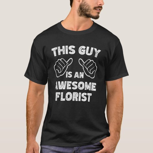 T-shirt This is what an awesome Florist look like (Devant)