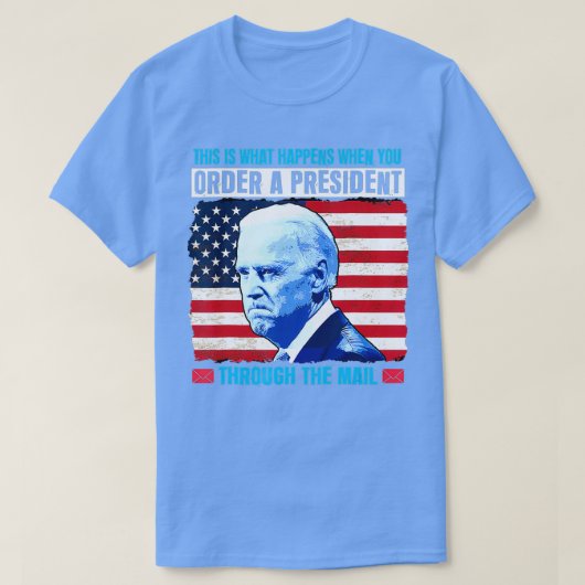 T-shirt This Is What Happens When You Order A President Th (Design devant)